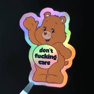 Don't fucking care - holographic sticker